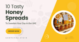 10 Delicious Honey Spreads to Sweeten Your Everyday Moments in the UAE