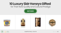 10 Luxury Sidr Honeys Gifted for Their Rare Quality and Cultural Prestige