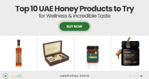 Discover the Best of UAE Honey: 10 Must-Try Products for Wellness and Taste
